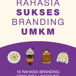 Rahasia Sukses Branding UMKM: 16 Rahasia Branding yang Bisa Langsung Dipraktikkan oleh UMKM