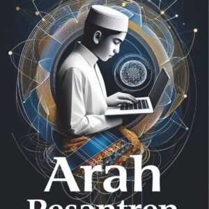Arah Pesantren: Embrio Pendidikan untuk Generasi Bangsa