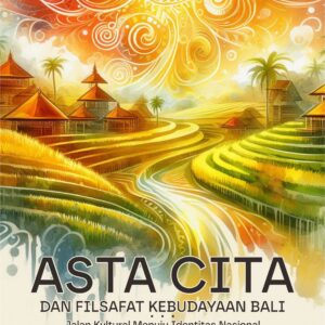Asta Cita dan Filsafat Kebudayaan Bali: Jalan Kultural Menuju Identitas Nasional
