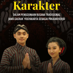 Nilai-Nilai Karakter dalam Penggunaan Busana  Tradisional Jawa Gagrak Yogyakarta sebagai Pakaian Kerja