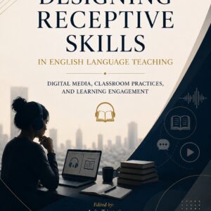 Designing Receptive Skills Instruction in ELT: Digital Media, Classroom Practices, and Learning Engagement