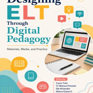 Designing ELT through Digital Pedagogy: Materials, Media, and Practice