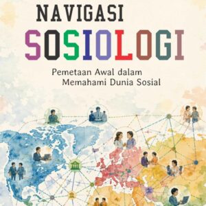 Navigasi Sosiologi: Pemetaan Awal dalam Memahami Dunia Sosial
