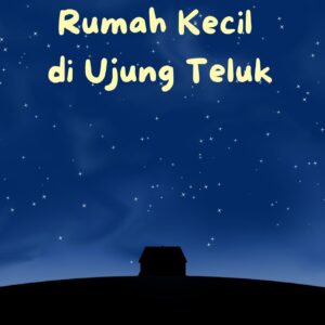 Rumah Kecil di Ujung Teluk