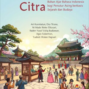 Cerita dan Citra: Narasi Storynomics Wisata Kerajaan sebagai Bahan Ajar Bahasa Indonesia bagi Penutur Asing berbasis Sejarah dan Budaya