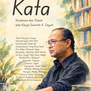 Lelaku Kata: Kesaksian dan Telaah atas Karya Suminto A. Sayuti